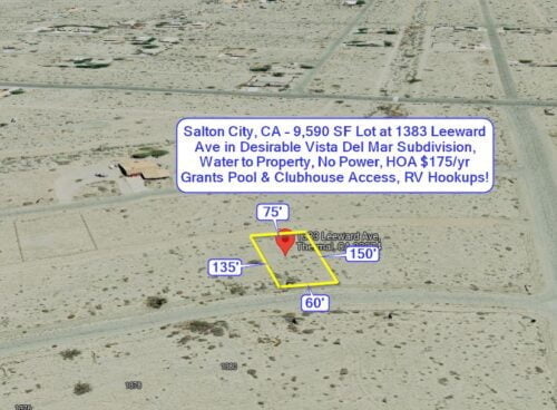 Salton City, CA – 9,590 SF Lot at 1383 Leeward Ave in Desirable Vista Del Mar Subdivision, Water to Property, No Power, HOA $175/yr Grants Pool & Clubhouse Access, RV Hookups!
