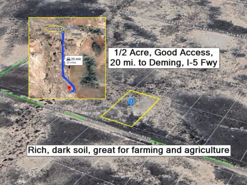 DEMING, NEW MEXICO - 0.5 Acres, Lot# 27: Great Access 1.9 mi from Hwy, 20 mi to Interstate 5 and City of Deming; Dark, Rich Soil Great for Homesteading